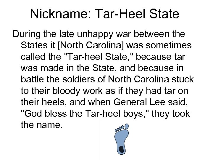 Nickname: Tar-Heel State During the late unhappy war between the States it [North Carolina]