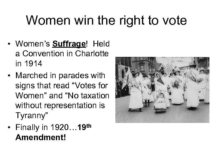 Women win the right to vote • Women’s Suffrage! Held a Convention in Charlotte