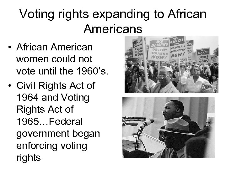 Voting rights expanding to African Americans • African American women could not vote until