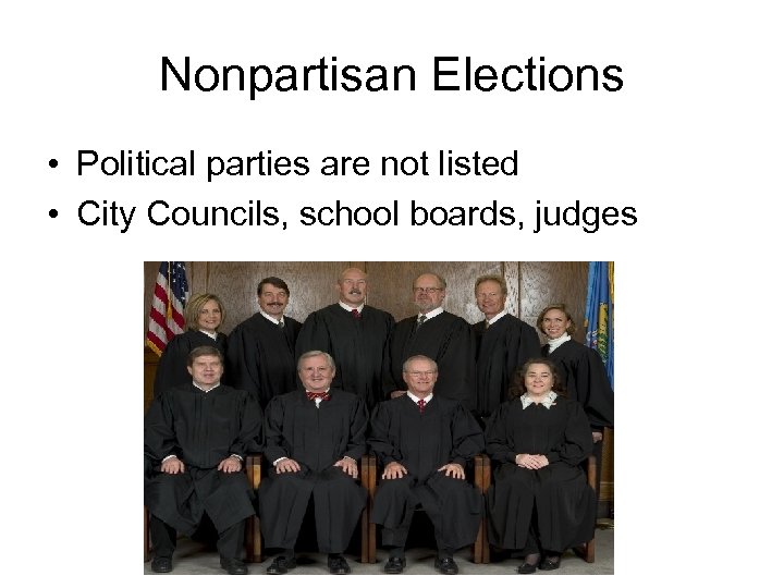 Nonpartisan Elections • Political parties are not listed • City Councils, school boards, judges