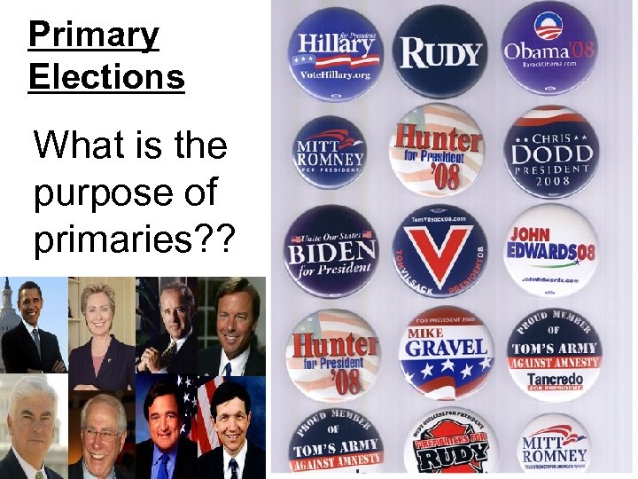 Primary Elections What is the purpose of primaries? ? 
