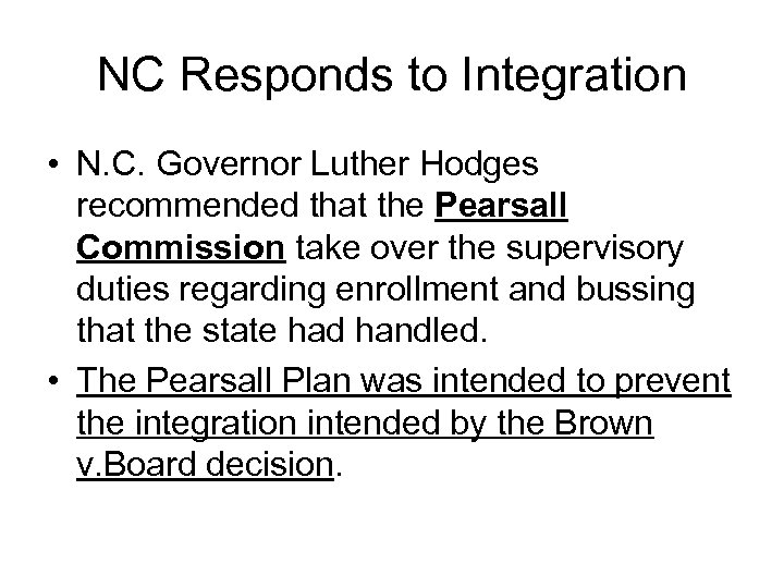 NC Responds to Integration • N. C. Governor Luther Hodges recommended that the Pearsall