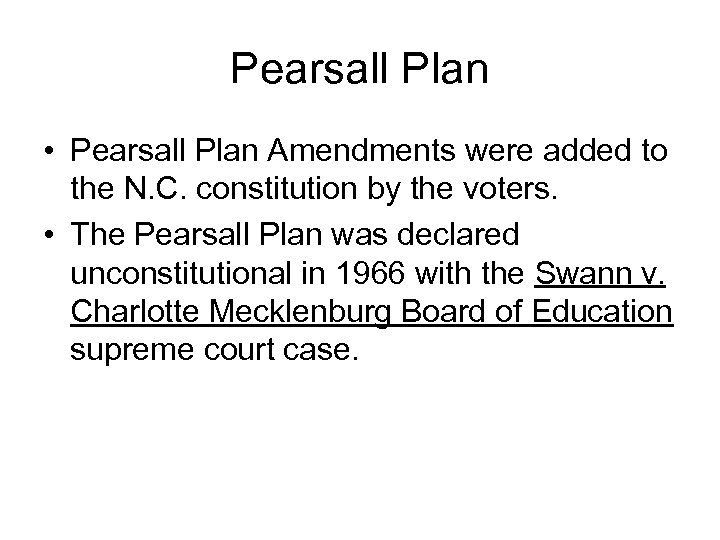 Pearsall Plan • Pearsall Plan Amendments were added to the N. C. constitution by