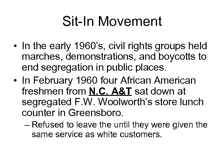 Sit-In Movement • In the early 1960’s, civil rights groups held marches, demonstrations, and