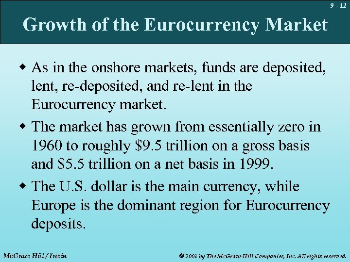 9 - 12 Growth of the Eurocurrency Market w As in the onshore markets,