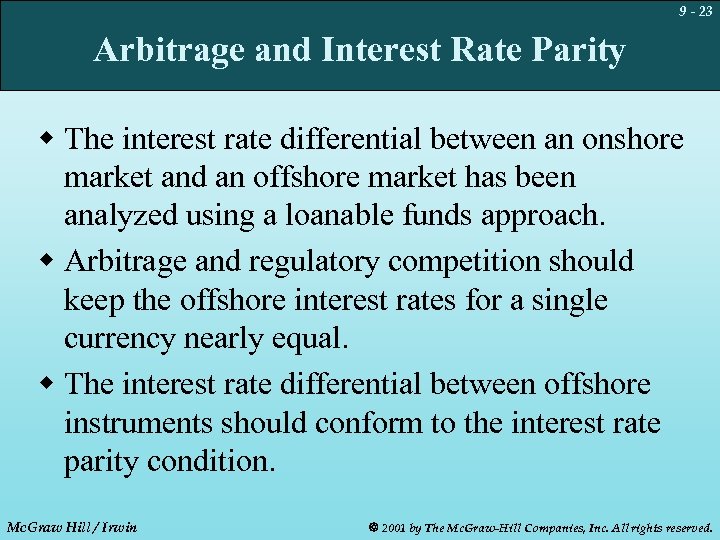 9 - 23 Arbitrage and Interest Rate Parity w The interest rate differential between
