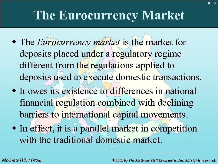 9 -5 The Eurocurrency Market w The Eurocurrency market is the market for deposits