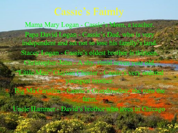 Cassie’s Faimly Mama Mary Logan - Cassie’s Mom, a teacher. Papa David Logan -