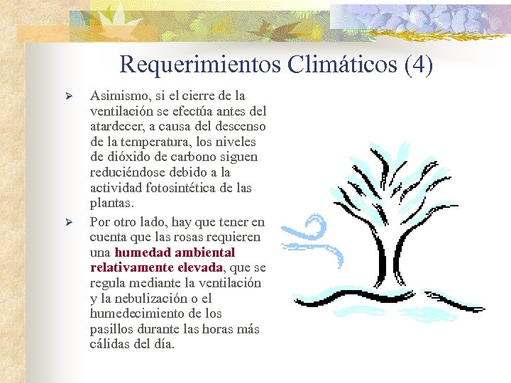 Requerimientos Climáticos (4) Ø Ø Asimismo, si el cierre de la ventilación se efectúa