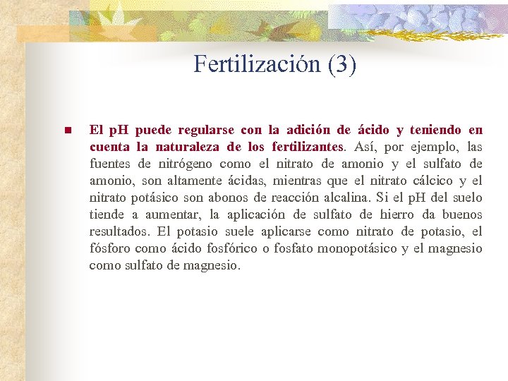 Fertilización (3) n El p. H puede regularse con la adición de ácido y