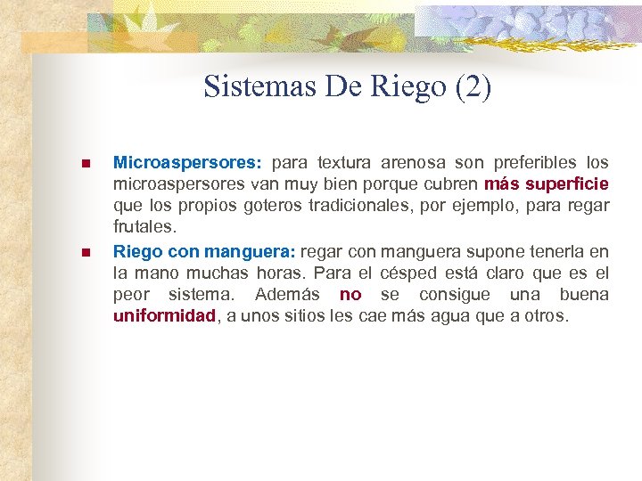 Sistemas De Riego (2) n n Microaspersores: para textura arenosa son preferibles los microaspersores