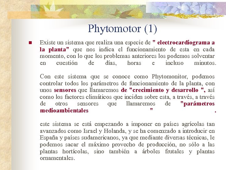 Phytomotor (1) n Existe un sistema que realiza una especie de 