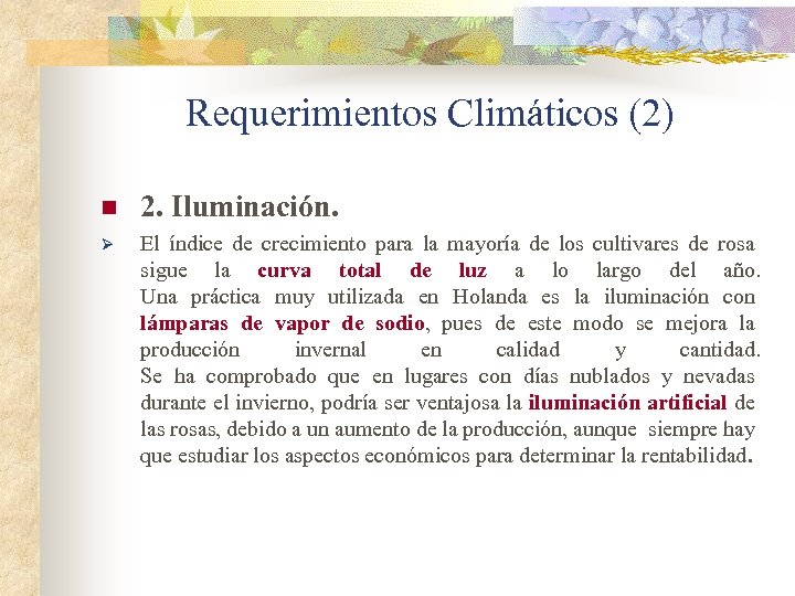 Requerimientos Climáticos (2) n 2. Iluminación. Ø El índice de crecimiento para la mayoría