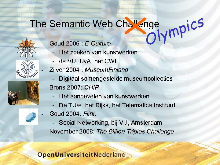 X The Semantic Web Challenge ly O ics mp Goud 2006 : E-Culture Het