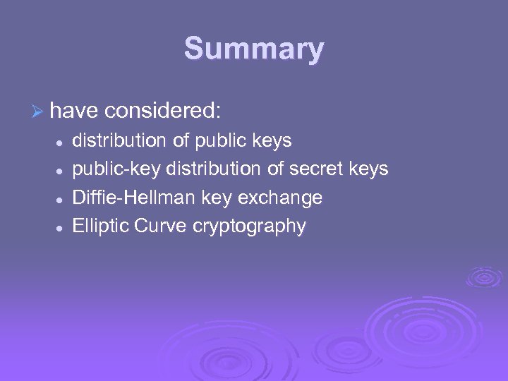 Summary Ø have considered: l l distribution of public keys public-key distribution of secret