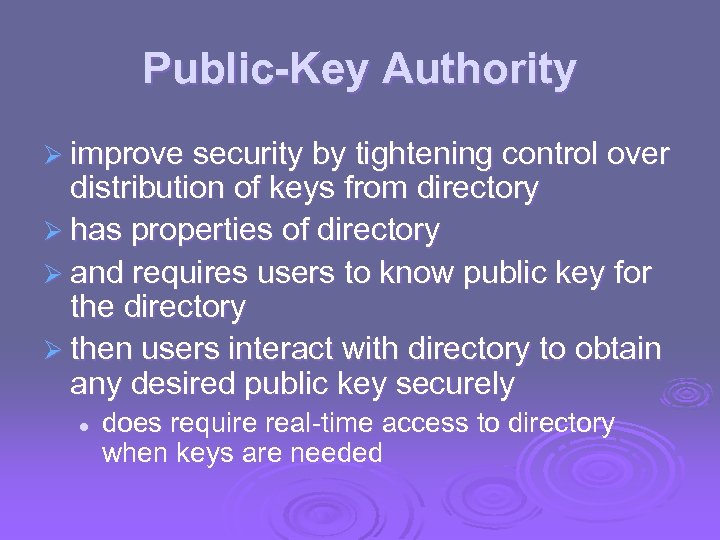 Public-Key Authority Ø improve security by tightening control over distribution of keys from directory