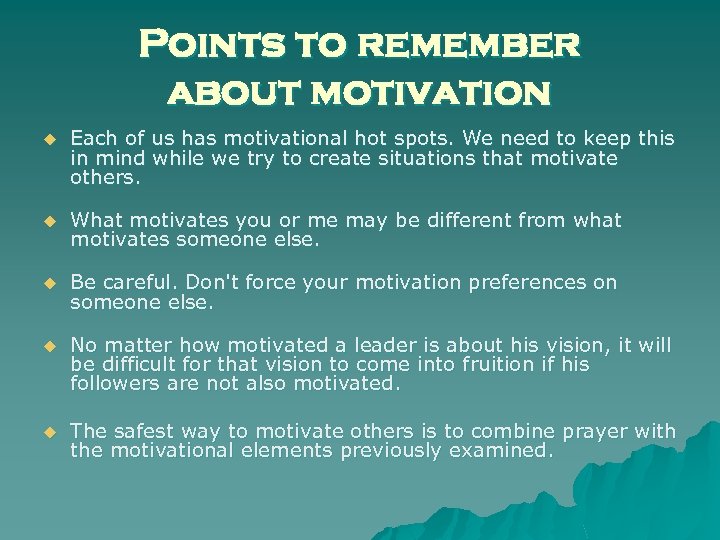 Points to remember about motivation u Each of us has motivational hot spots. We