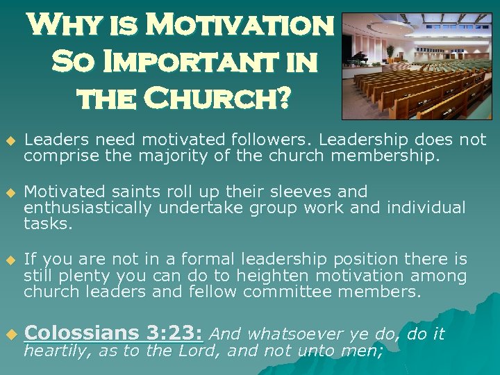 Why is Motivation So Important in the Church? u Leaders need motivated followers. Leadership