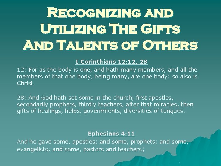 Recognizing and Utilizing The Gifts And Talents of Others I Corinthians 12: 12, 28