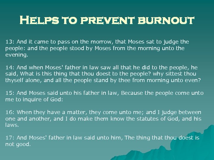 Helps to prevent burnout 13: And it came to pass on the morrow, that