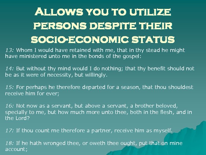 Allows you to utilize persons despite their socio-economic status 13: Whom I would have
