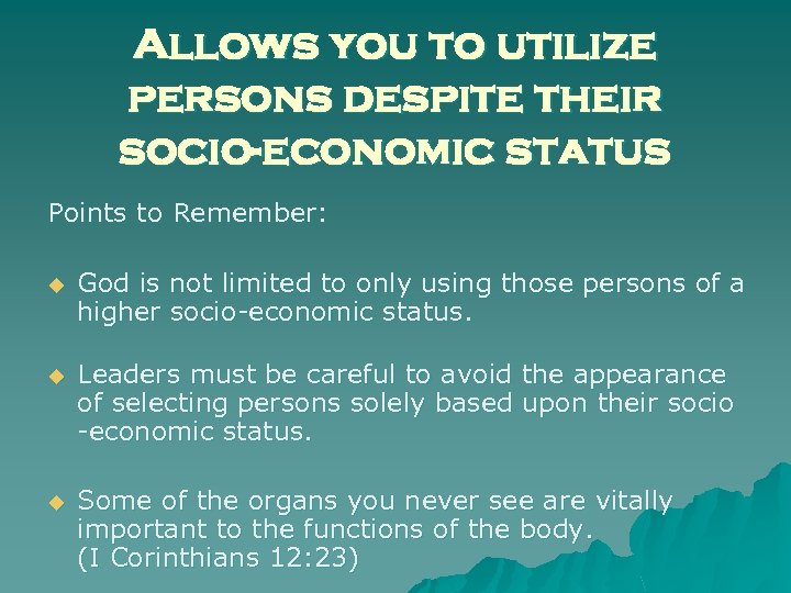 Allows you to utilize persons despite their socio-economic status Points to Remember: u God