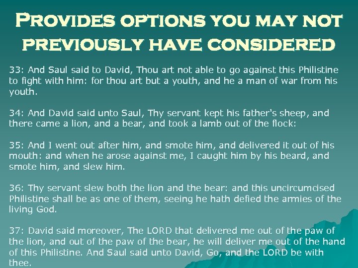 Provides options you may not previously have considered 33: And Saul said to David,