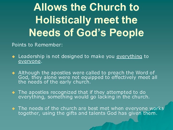 Allows the Church to Holistically meet the Needs of God’s People Points to Remember: