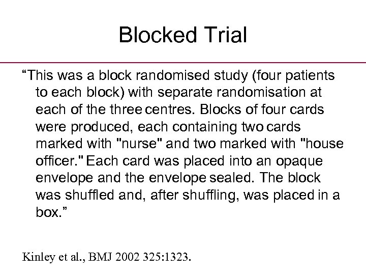 Blocked Trial “This was a block randomised study (four patients to each block) with