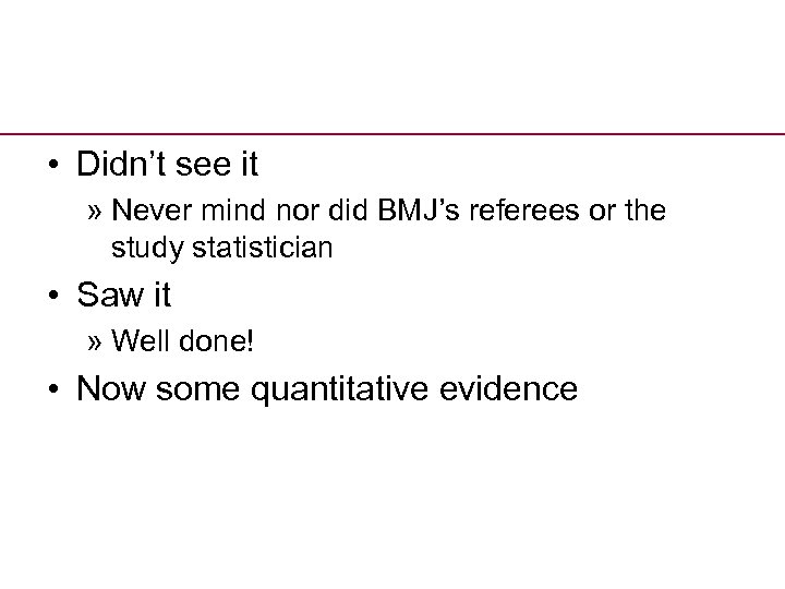  • Didn’t see it » Never mind nor did BMJ’s referees or the