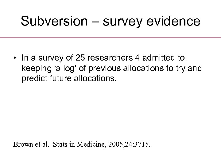 Subversion – survey evidence • In a survey of 25 researchers 4 admitted to