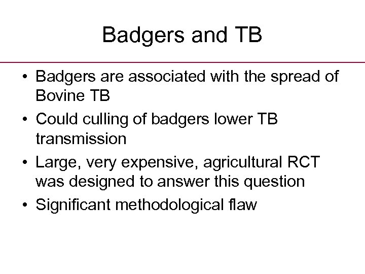 Badgers and TB • Badgers are associated with the spread of Bovine TB •