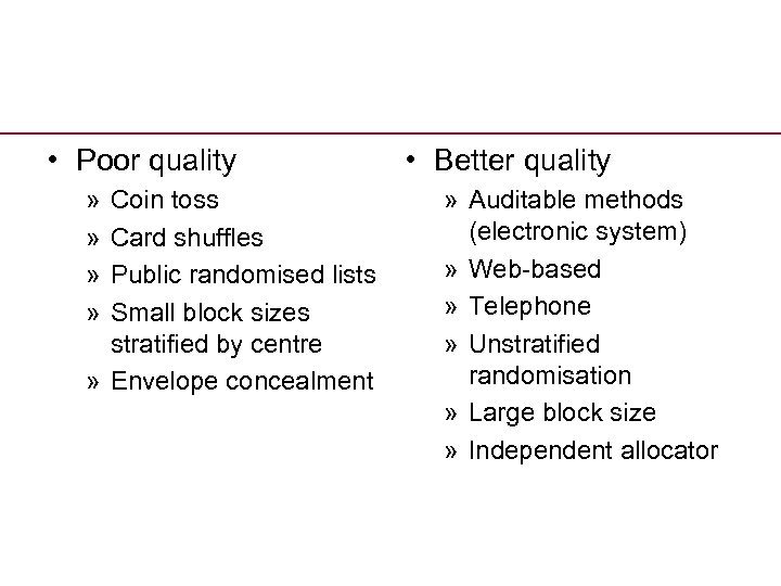  • Poor quality » » Coin toss Card shuffles Public randomised lists Small