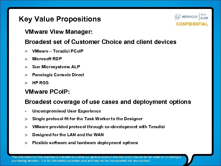 Key Value Propositions CONFIDENTIAL VMware View Manager: Broadest set of Customer Choice and client