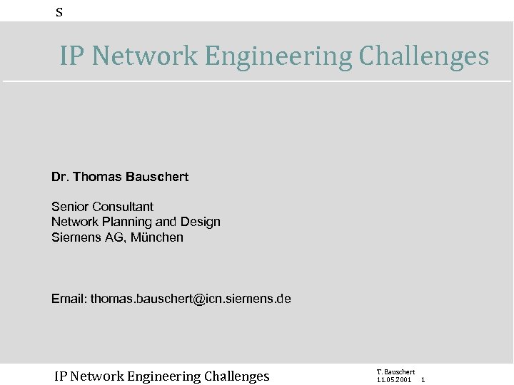 s IP Network Engineering Challenges Dr. Thomas Bauschert Senior Consultant Network Planning and Design