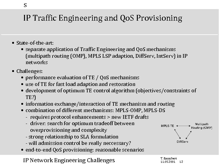 s IP Traffic Engineering and Qo. S Provisioning • State-of-the-art: • separate application of