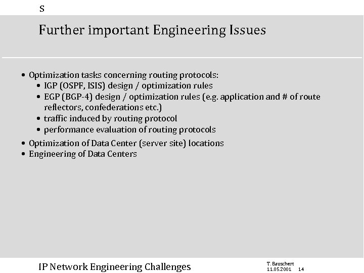 s Further important Engineering Issues • Optimization tasks concerning routing protocols: • IGP (OSPF,