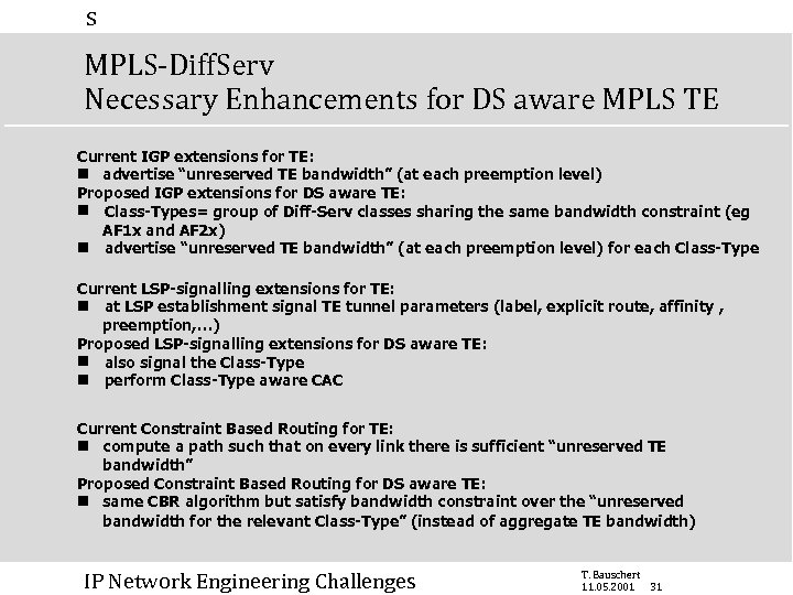 s MPLS-Diff. Serv Necessary Enhancements for DS aware MPLS TE Current IGP extensions for