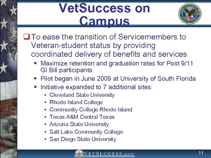 Vet. Success on Campus q To ease the transition of Servicemembers to Veteran-student status