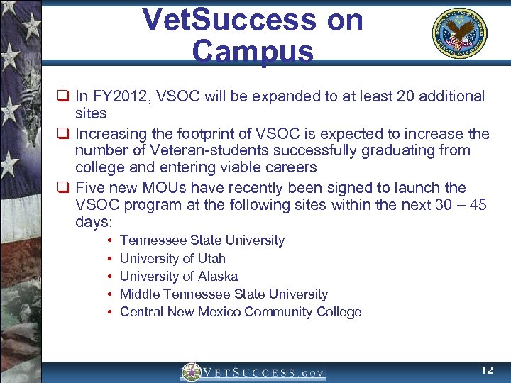 Vet. Success on Campus q In FY 2012, VSOC will be expanded to at