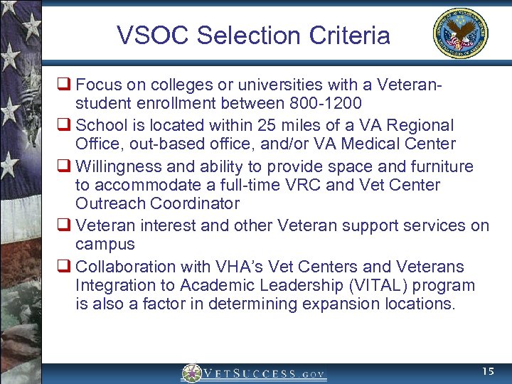 VSOC Selection Criteria q Focus on colleges or universities with a Veteranstudent enrollment between