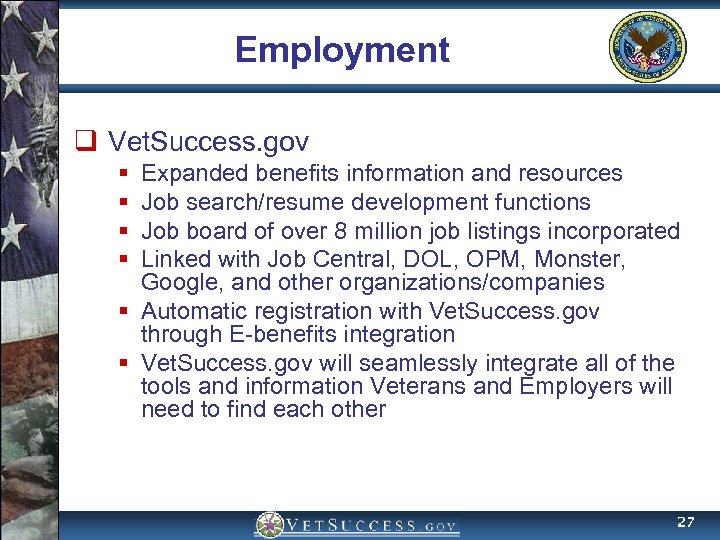 Employment q Vet. Success. gov § § Expanded benefits information and resources Job search/resume