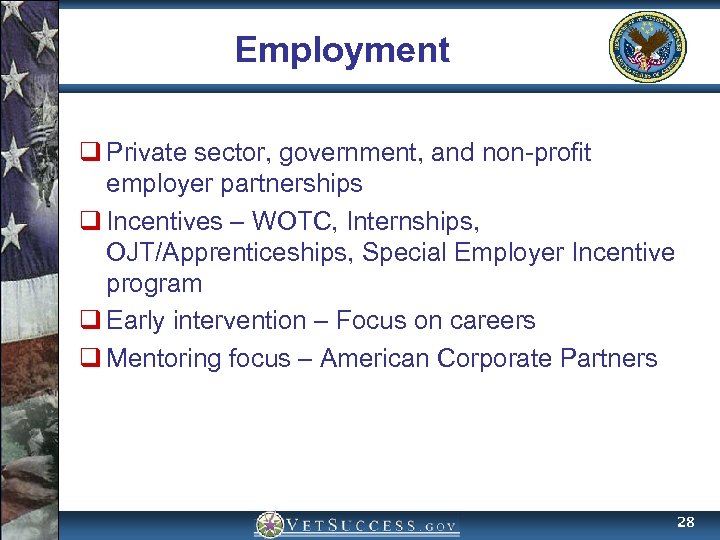 Employment q Private sector, government, and non-profit employer partnerships q Incentives – WOTC, Internships,