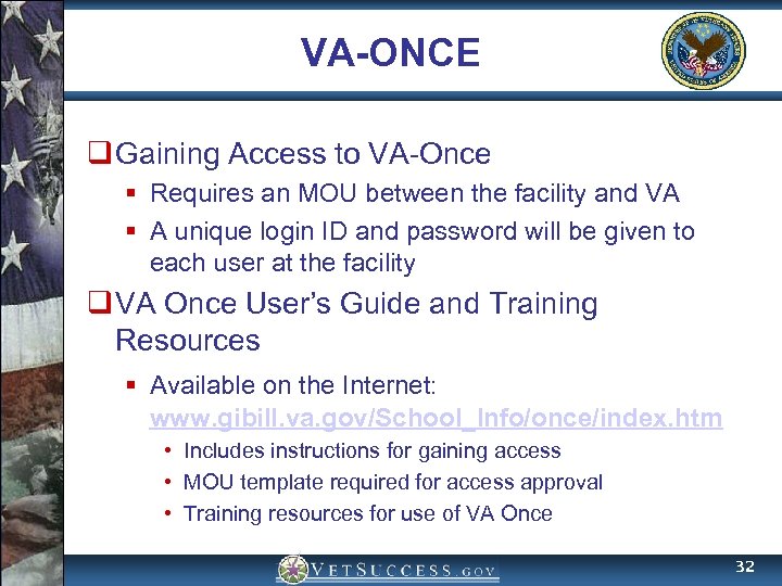 VA-ONCE q Gaining Access to VA-Once § Requires an MOU between the facility and