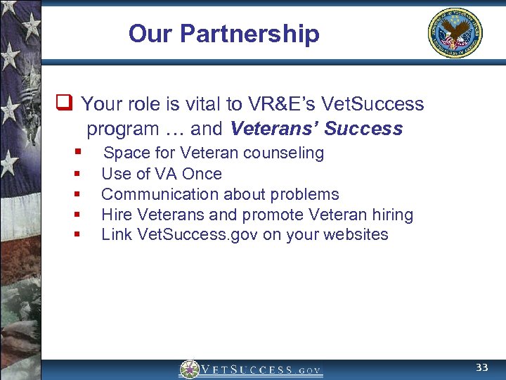 Our Partnership q Your role is vital to VR&E’s Vet. Success program … and