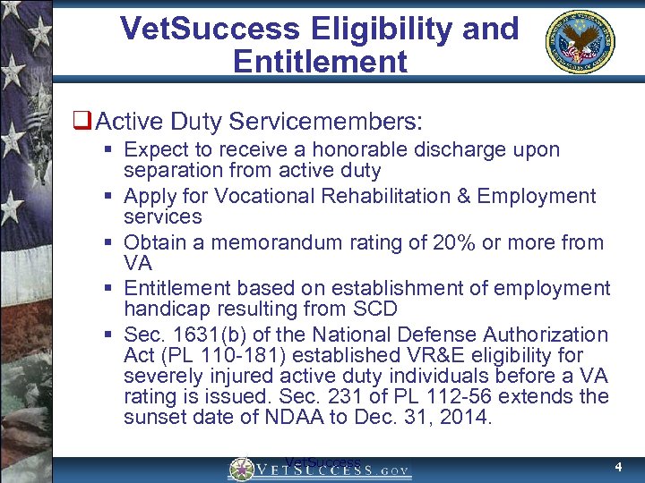 Vet. Success Eligibility and Entitlement q Active Duty Servicemembers: § Expect to receive a