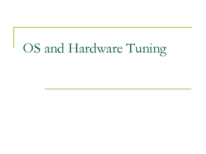 OS and Hardware Tuning 