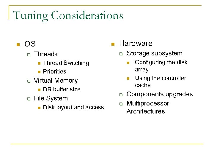 Tuning Considerations n OS q n Threads n n q q Thread Switching Priorities