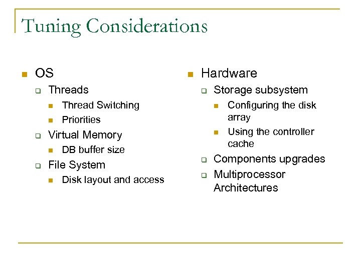 Tuning Considerations n OS q Threads n n q Hardware q Thread Switching Priorities