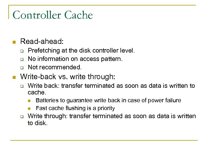 Controller Cache n Read-ahead: q q q n Prefetching at the disk controller level.